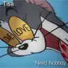 Tisa - Need Nobody - Single